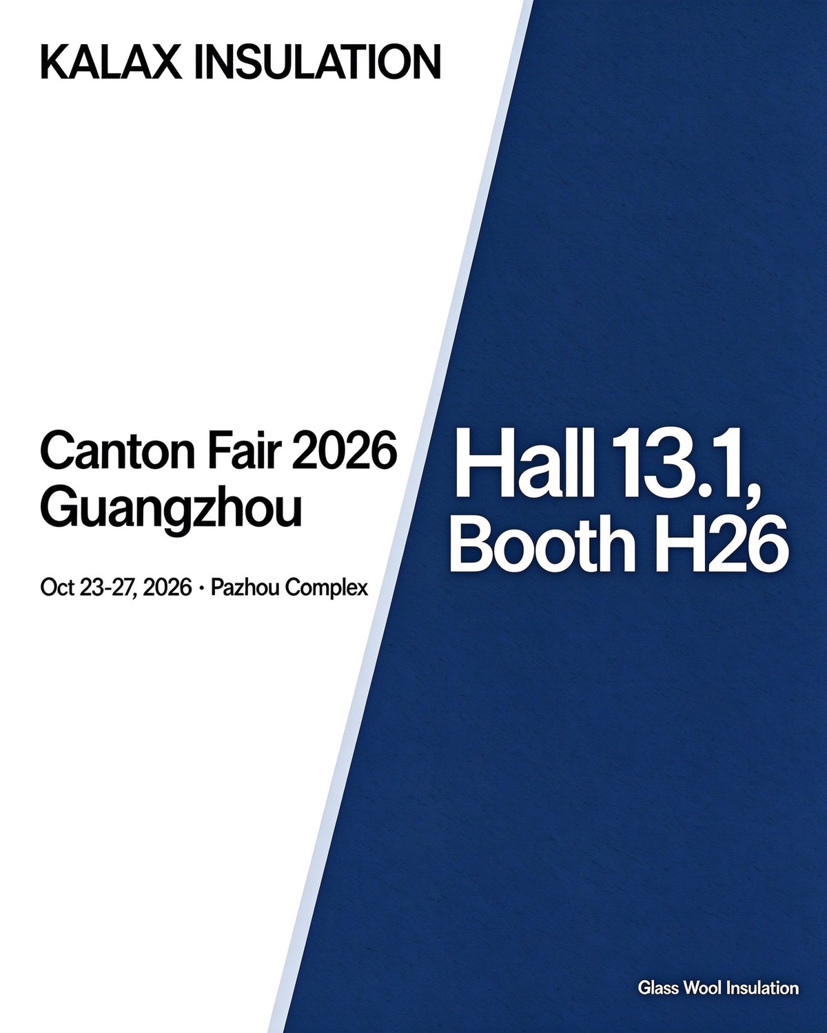 Visit KALAX at the 140th Canton Fair: Premium Insulation & Acoustic Solutions (Hall 13.1, Booth H26)